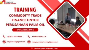 TRAINING COMMODITY TRADE FINANCE UNTUK PERUSAHAAN PALM OIL DI JAKARTA